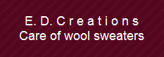 E. D. C r e a t i o n s
Care of wool sweaters