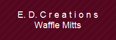 E. D. C r e a t i o n s
Waffle Mitts